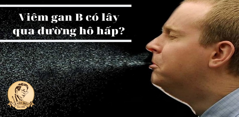 Viêm gan B có lây qua đường hô hấp không